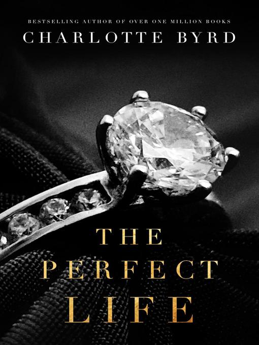 Title details for The Perfect Life by Charlotte Byrd - Available